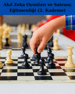 Akıl Zeka Oyunları ve Satranç Eğitmenliği (2. Kademe)